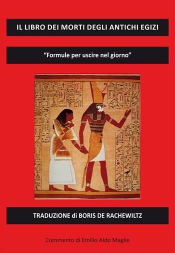 Il libro dei morti degli antichi Egizi - Emilio Aldo Maglie - Libro Editoriale Lombarda 2020 | Libraccio.it