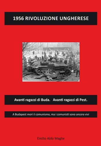 1956 Rivoluzione ungherese - Emilio Aldo Maglie - Libro Editoriale Lombarda 2020 | Libraccio.it