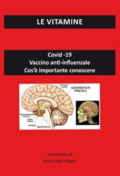 Le vitamine. Covid-19. Vaccino anti-influenzale. Cos'è importante conoscere