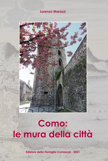 Como: le mura della città - Lorenzo Marazzi - Libro Editoriale Lombarda 2021 | Libraccio.it