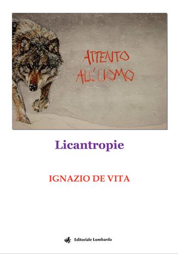 Attento all'uomo. Licantropie - Ignazio De Vita - Libro Editoriale Lombarda 2022 | Libraccio.it