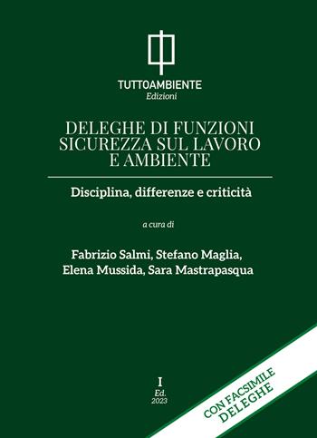 Deleghe di funzioni sicurezza sul lavoro e ambiente. Disciplina, differenze e criticità  - Libro Tuttoambiente 2023 | Libraccio.it