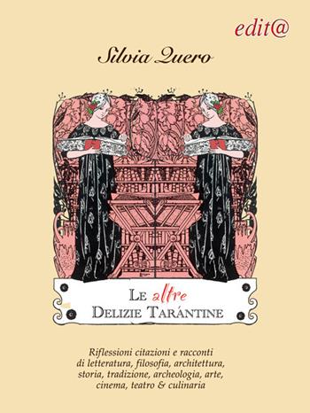 Le altre Delizie tarantine. Riflessioni citazioni e racconti di letteratura, filosofia, architettura, storia, tradizione, archeologia, arte, cinema, teatro & culinaria - Silvia Quero - Libro Edita Casa Editrice & Libraria 2020, Le centurie | Libraccio.it