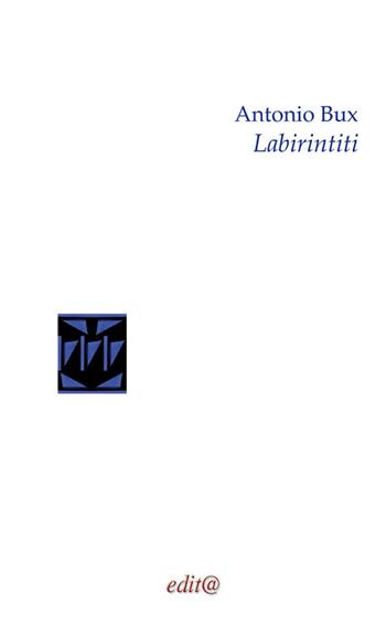 Labirintiti - Antonio Bux - Libro Edita Casa Editrice & Libraria 2022 | Libraccio.it