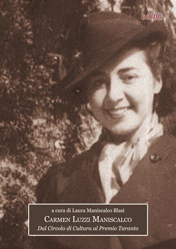 Carmen Luzzi Maniscalco. Dal Circolo di cultura al Premio Taranto  - Libro Edita Casa Editrice & Libraria 2024, Storia locale | Libraccio.it