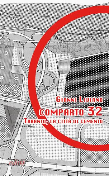 Comparto 32. Taranto, la città di cemento - Gianni Liviano - Libro Edita Casa Editrice & Libraria 2024, Cultura & società | Libraccio.it