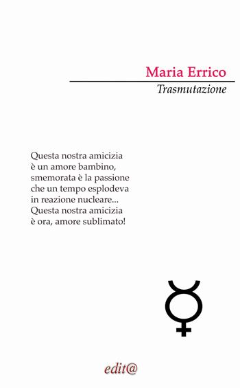 Trasmutazione - Maria Errico - Libro Edita Casa Editrice & Libraria 2026, Chicchi del melograno | Libraccio.it