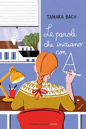 Le parole che iniziano con A - Tamara Bach - Libro La Nuova Frontiera Junior 2021 | Libraccio.it