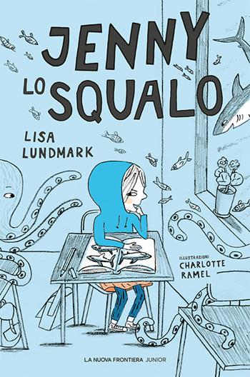 Jenny lo squalo - Lisa Lundmark - Libro La Nuova Frontiera Junior 2021 | Libraccio.it