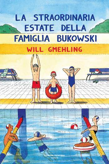 La straordinaria estate della famiglia Bukowski - Will Gmehling - Libro La Nuova Frontiera Junior 2021 | Libraccio.it