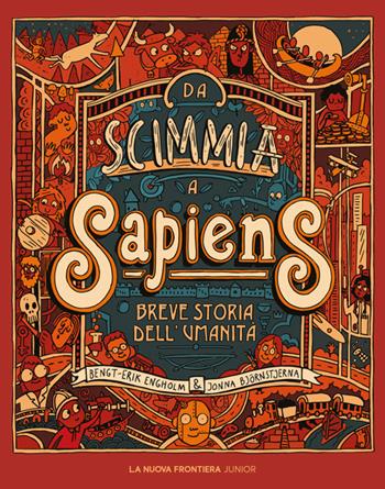 Da scimmia a Sapiens. Breve storia dell'umanità. Ediz. illustrata - Bengt-Erik Engholm - Libro La Nuova Frontiera Junior 2021 | Libraccio.it
