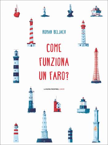 Come funziona un faro? - Roman Beljaev - Libro La Nuova Frontiera Junior 2022 | Libraccio.it