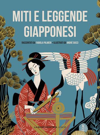 Miti e leggende giapponesi - Fabiola Palmeri - Libro La Nuova Frontiera Junior 2022, Classici illustrati | Libraccio.it