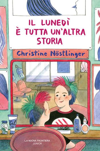 Il lunedì è tutta un'altra storia - Christine Nöstlinger - Libro La Nuova Frontiera Junior 2023 | Libraccio.it