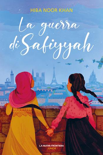 La guerra di Safiyyah - Khan Hiba Noor - Libro La Nuova Frontiera Junior 2024 | Libraccio.it