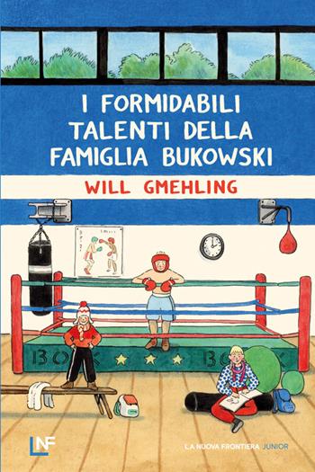 I formidabili talenti della famiglia Bukowski - Will Gmehling - Libro La Nuova Frontiera Junior 2024 | Libraccio.it