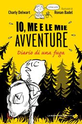 Io, me e le mie avventure. Diario di una fuga