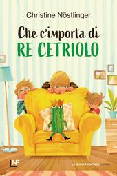 Che m'importa di re Cetriolo. Ediz. a colori