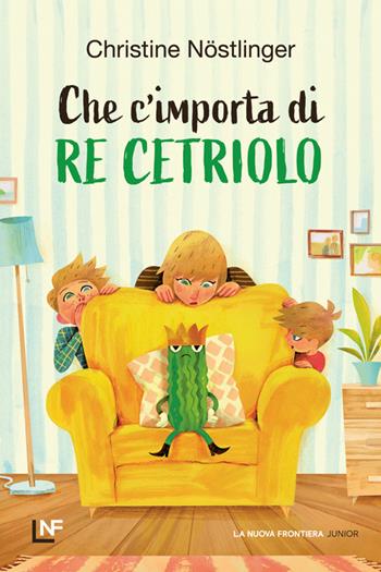 Che m'importa di re Cetriolo. Ediz. a colori - Christine Nöstlinger - Libro La Nuova Frontiera Junior 2025 | Libraccio.it