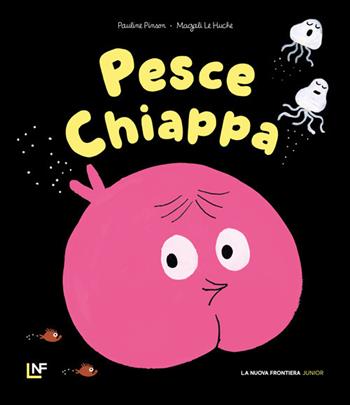 Pesce-Chiappa. Ediz. illustrata - Pauline Pinson - Libro La Nuova Frontiera Junior 2025, Albi illustrati | Libraccio.it