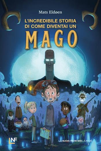 L'incredibile storia di come diventai un mago - Eldøen Mats - Libro La Nuova Frontiera Junior 2026, Narrativa Junior | Libraccio.it