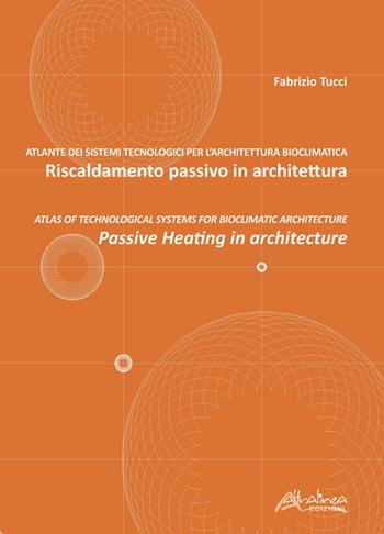 Riscaldamento passivo in architettura-Passive heating in architecture - Fabrizio Tucci - Libro Altralinea Edizioni 2021 | Libraccio.it