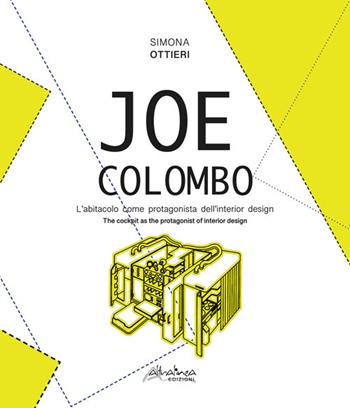 Joe Colombo. L'abitacolo come protagonista dell'interior design-The cockpit as the protagonist of interior design. Ediz. bilingue - Simona Ottieri - Libro Altralinea 2020 | Libraccio.it