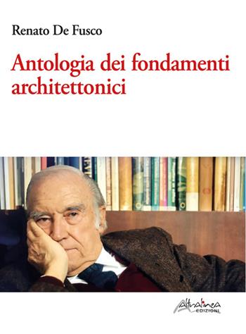 Antologia dei fondamenti architettonici - Renato De Fusco - Libro Altralinea 2022 | Libraccio.it