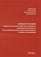 Emergent housing. Il quadro internazionale della sperimentazione, metodologie di simulazione-The international framework of experimentation, simulation methodologies