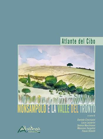 Atlante del cibo. Monsampolo e la Valle del Tronto  - Libro Altralinea 2021 | Libraccio.it