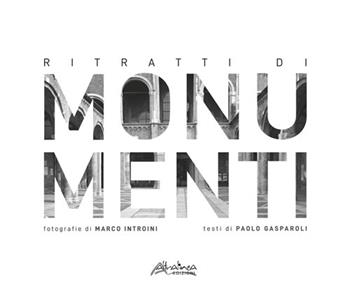 Ritratti di monumenti - Paolo Gasparoli - Libro Altralinea Edizioni 2021 | Libraccio.it