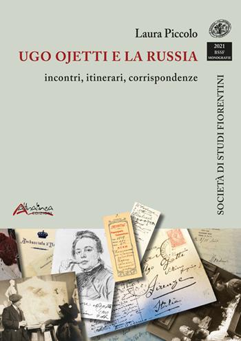 Ugo Ojetti e la Russia: incontri, itinerari, corrispondenze - Laura Piccolo - Libro Altralinea Edizioni 2022 | Libraccio.it