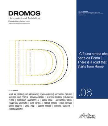 Dromos. Libro periodico di architettura. Ediz. italiana e inglese (2021). Vol. 6: C'è una strada che parte da Roma-There is a road that starts from Rome  - Libro Altralinea Edizioni 2022 | Libraccio.it