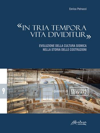 «In tria tempora vita dividitur». Evoluzione della cultura sismica nella storia delle costruzioni - Enrica Petrucci - Libro Altralinea Edizioni 2023 | Libraccio.it