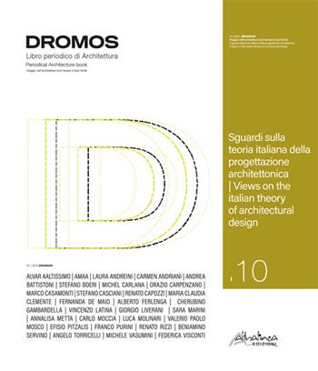 Dromos. Libro periodico di architettura. Ediz. italiana e inglese (2022). Vol. 10: Sguardi sulla teoria italiana della progettazione architettonica/ Views on the italian theory of architectural design  - Libro Altralinea Edizioni 2023 | Libraccio.it