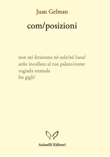 Com/posizioni. Testo spagnolo a fronte - Juan Gelman - Libro Asinelli Editori 2022, Astolfo | Libraccio.it