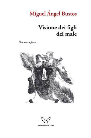 Visione dei figli del male. Con L'Himalaya ovvero la morale degli uccelli. Ediz. multilingue - Miguel Ángel Bustos - Libro Asinelli Editori 2024, Astolfo | Libraccio.it