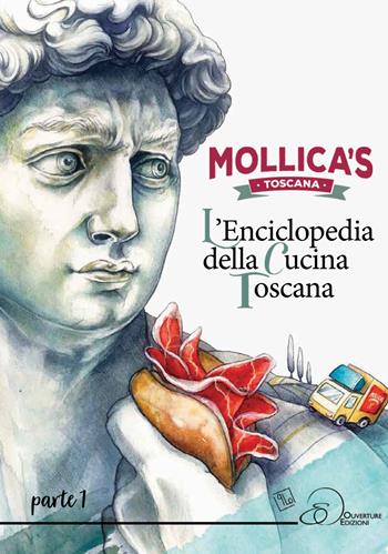 Mollica's Toscana. L'enciclopedia della cucina toscana. Vol. 1 - Mollica's - Libro Ouverture 2020 | Libraccio.it