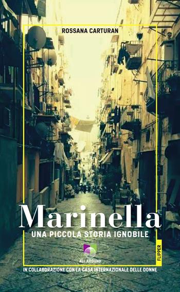 Marinella. Una piccola storia ignobile. Con audiolibro - Rossana Carturan - Libro All Around 2021, I flipper | Libraccio.it