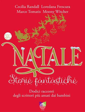 Natale storie fantastiche. Dodici racconti dagli scrittori più amati dai bambini. Ediz. illustrata - Cecilia Randall, Loredana Frescura, Marco Tomatis - Libro All Around 2021 | Libraccio.it