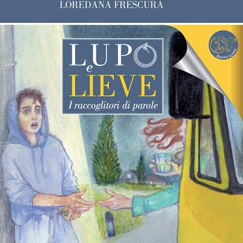 Lupo e Lieve. I raccoglitori di parole. Con audiolibro - Loredana Frescura - Libro All Around 2021 | Libraccio.it