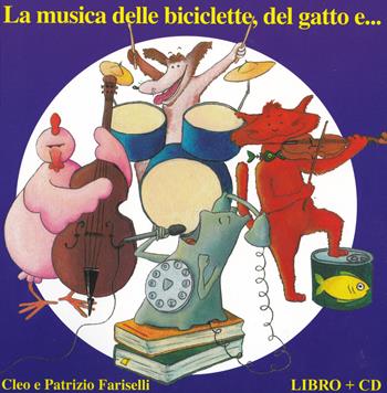 La musica delle biciclette, del gatto e... Ediz. a colori. Con CD-Audio - Patrizio Fariselli, Cleo Fariselli - Libro All Around 2021 | Libraccio.it