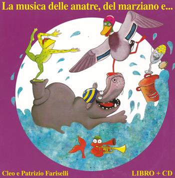 La musica delle anatre, del marziano e... Ediz. a colori. Con CD-Audio - Patrizio Fariselli, Cleo Fariselli - Libro All Around 2021 | Libraccio.it