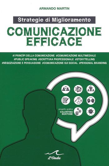 Comunicazione efficace. Strategie di miglioramento - Armando Martin - Libro L'Onda 2021 | Libraccio.it