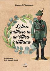 L' etica militare in un'ottica cristiana. Il cappellano militare e la legittimità del servizio militare in un'ottica cristiana