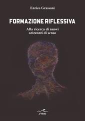 Formazione riflessiva. Alla ricerca di nuovi orizzzonti di senso