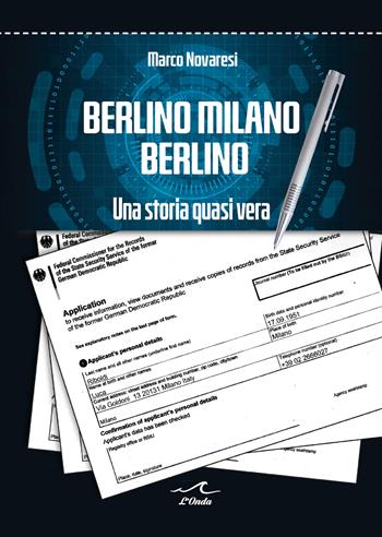 Berlino Milano Berlino. Una storia quasi vera - Marco Novaresi - Libro L'Onda 2023 | Libraccio.it