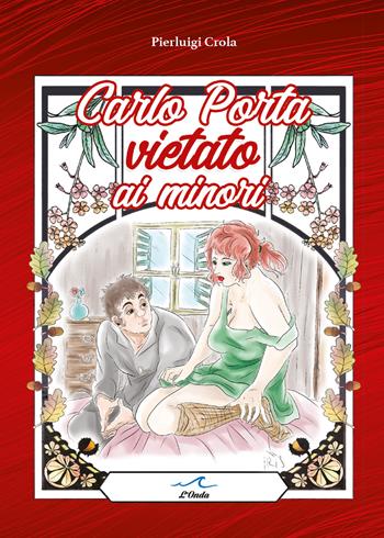 Carlo Porta vietato ai minori - Pierluigi Crola - Libro L'Onda 2023 | Libraccio.it