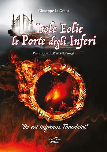 Isole Eolie le porte degli inferi - Giuseppe La Greca - Libro L'Onda 2023 | Libraccio.it