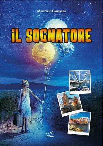 Il sognatore - Maurizio Giussani - Libro L'Onda 2023 | Libraccio.it
